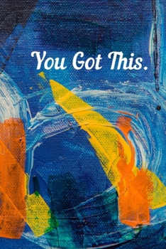 Paperback YOU GOT THIS! - 6x9 Journal - Lined Journal Notebook - 150 Pages Book