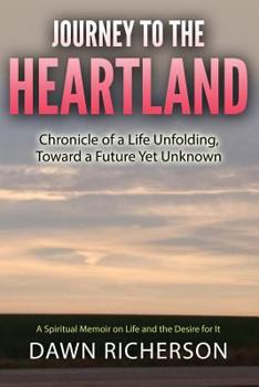 Paperback Journey to the Heartland: A Spiritual Memoir on Life and the Desire for It Book