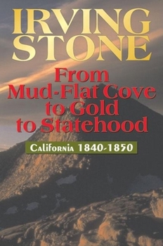 Paperback From Mud-Flat Cove to Gold to Statehood: California 1840-1850 Book
