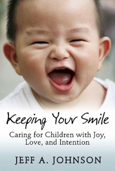 Paperback Keeping Your Smile: Caring for Children with Joy, Love, and Intention Book