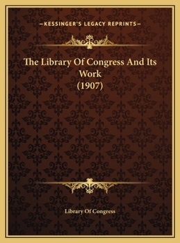 Hardcover The Library Of Congress And Its Work (1907) Book