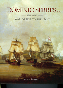 Hardcover Dominic Serres R.A.: 1719-1793 War Artist to the Navy Book