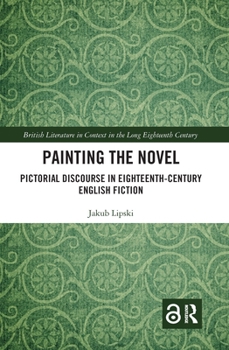 Paperback Painting the Novel: Pictorial Discourse in Eighteenth-Century English Fiction Book