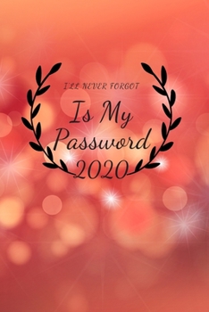 Paperback i'll never forgot Is My Password 2020: Internet Address & Password Logbook Pocket Size 6 x 9 (Password Logbook) Book