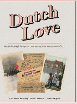 Hardcover Dutch Love: Travels Through Europe on the Brink of War, 1914; Revisited 2014 Book