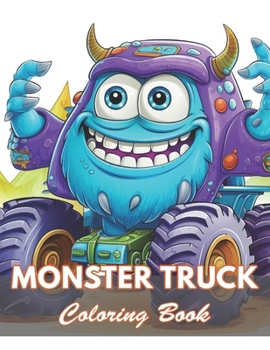 Monster Truck Coloring Book: 100+ Coloring Pages for Relaxation and Stress Relief