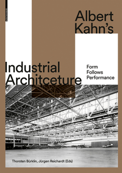 Hardcover Albert Kahn's Industrial Architecture: Form Follows Performance Book