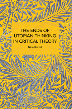 Paperback The Ends of Utopian Thinking in Critical Theory Book