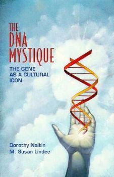 Hardcover The DNA Mystique: The Gene as a Cultural Icon Book