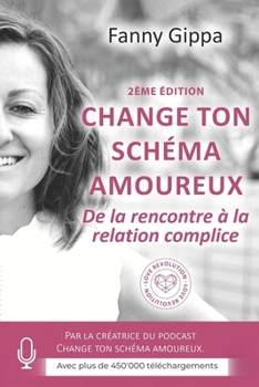 Paperback Change ton schéma amoureux: De la rencontre à la relation épanouie. [French] Book