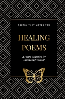 Paperback Healing Poems: A Poetry Collection for Discovering Yourself: Poetry that moves you Book