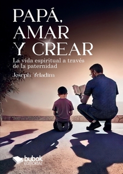Paperback Papá, amar y crear [Spanish] Book