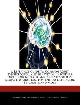 A Reference Guide to Common Adult Physiological and Behavioral Disorders Including Non-Organic Sleep Disorders, Sexual Dysfunction, Postpartum Depress