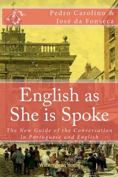 English as She is Spoke: The New Guide of the Conversation in Portuguese and English