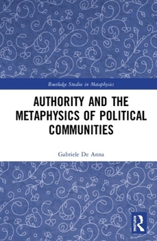 Hardcover Authority and the Metaphysics of Political Communities Book