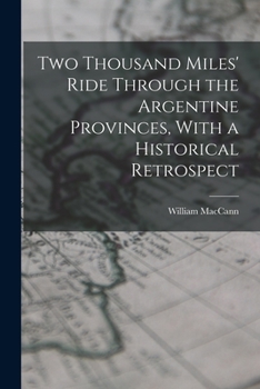 Paperback Two Thousand Miles' Ride Through the Argentine Provinces, With a Historical Retrospect Book