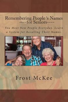 Paperback Remembering People's Names for Seniors: Strangers Become Friends When You Remember Their Names. Book