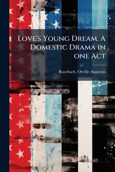 Paperback Love's Young Dream. A Domestic Drama in one Act Book