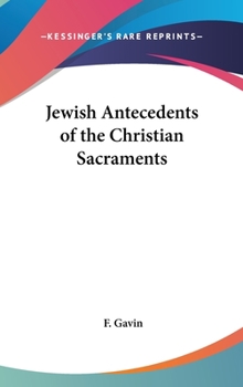The Jewish antecedents of the Christian sacraments