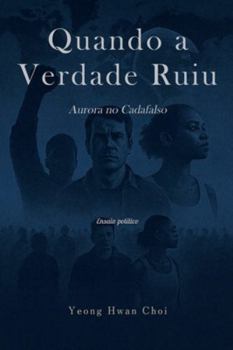 Quando a Verdade Ruiu: Aurora no Cadafalso