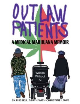 Paperback Outlaw Patients - A Medical Marijuana Memoir Book