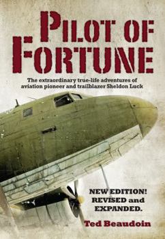 Paperback Pilot of Fortune: The extraordinary true-life adventures of aviation pioneer and trailblazer Sheldon Luck Book