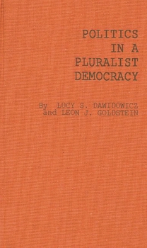 Hardcover Politics in a Pluralist Democracy: Studies of Voting in the 1960 Election Book