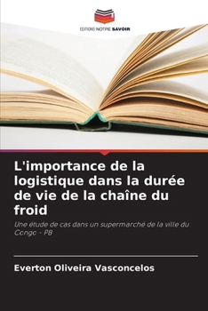 L'importance de la logistique dans la durée de vie de la chaîne du froid (French Edition)