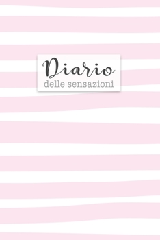 Diario delle Sensazioni: Per gestire le tue ansie e paure con consapevolezza. Con tabella di monitoraggio delle abitudini e pagine diario. (Italian Edition)