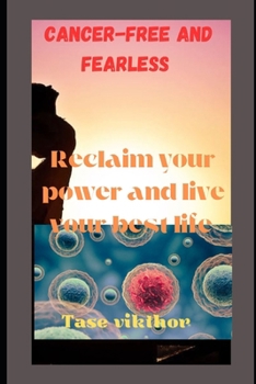 Paperback Cancer-free and fearless: Reclaim your power and live your best life Book