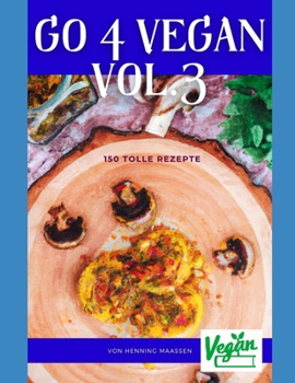 Paperback Go 4 Vegan Vol.3: 150 Tolle Rezepte [German] Book