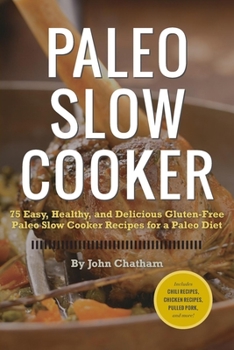Paperback Paleo Slow Cooker: 75 Easy, Healthy, and Delicious Gluten-Free Paleo Slow Cooker Recipes for a Paleo Diet Book
