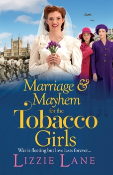 Marriage and Mayhem for the Tobacco Girls: The BRAND NEW page-turning historical saga from Lizzie Lane - Book #5 of the Tobacco Girls
