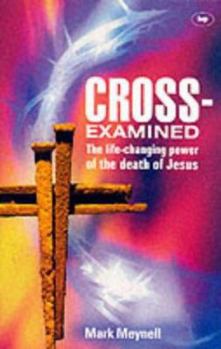 Paperback Cross-Examined: The Life-Changing Power of the Death of Jesus Book