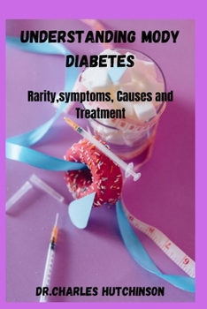 Understanding MODY Diabetes: Rarity, symptoms, causes and treatment