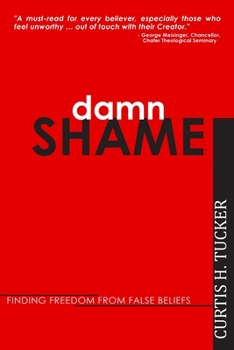 Paperback Damn Shame: Finding Freedom from False Beliefs Book