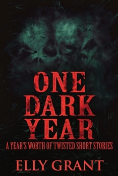 Paperback One Dark Year: A Year's Worth Of Twisted Short Stories [Large Print] Book