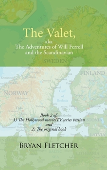 Hardcover The Valet, Aka the Adventures of Will Ferrell and the Scandinavian: Book 2 of Hollywood Movie/Tv Series Version and the Original Book