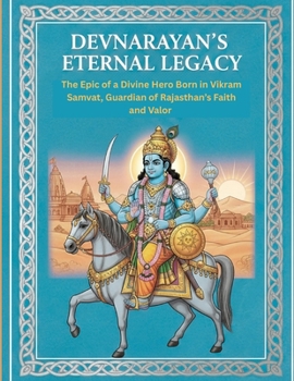 Devnarayan’s Eternal Legacy: The Epic of a Divine Hero Born in Vikram Samvat, Guardian of Rajasthan’s Faith and Valor