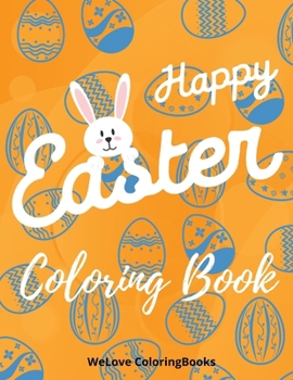 Paperback Happy Easter Coloring Book: Cute Easter Coloring Book Happy Easter Coloring Pages for Kids 25 Incredibly Cute and Lovable Easter Designs Book
