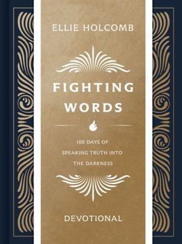 Fighting Words Journaling Devotional: 100 Days of Speaking Truth into the Darkness