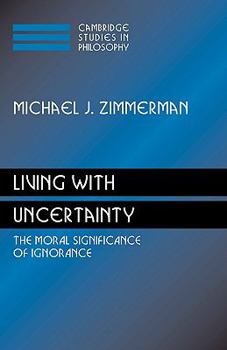 Paperback Living with Uncertainty: The Moral Significance of Ignorance Book