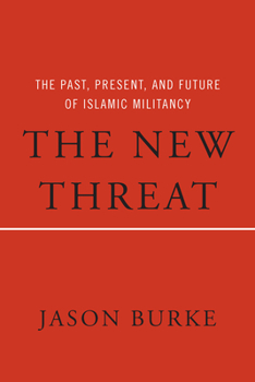 Hardcover The New Threat: The Past, Present, and Future of Islamic Militancy Book