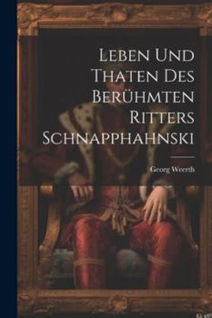 Paperback Leben und Thaten des berühmten Ritters Schnapphahnski [German] Book