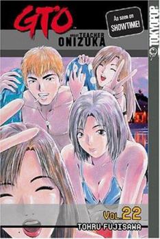 GTO: Great Teacher Onizuka, Vol. 22 - Book #22 of the GTO: Great Teacher Onizuka