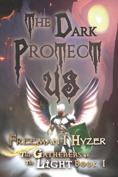 Paperback The Dark Protect Us: Book 1 of The Gatherers of the Light Book