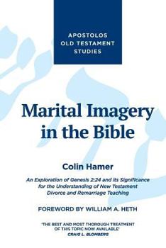 Paperback Marital Imagery in the Bible: An Exploration of Genesis 2:24 and its Significance for the Understanding of New Testament Divorce and Remarriage Teac Book