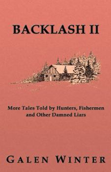 Paperback Backlash II: More Tales Told by Hunters, Fishermen and Other Damned Liars Book