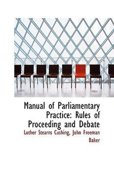 Manual of Parliamentary Practice : Rules of Proceeding and Debate