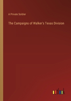 Paperback The Campaigns of Walker's Texas Division Book